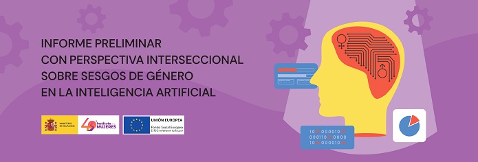 INFORME PRELIMINAR CON PERSPECTIVA INTERSECCIONAL SOBRE SESGOS DE GÉNERO EN LA INTELIGENCIA ARTIFICIAL