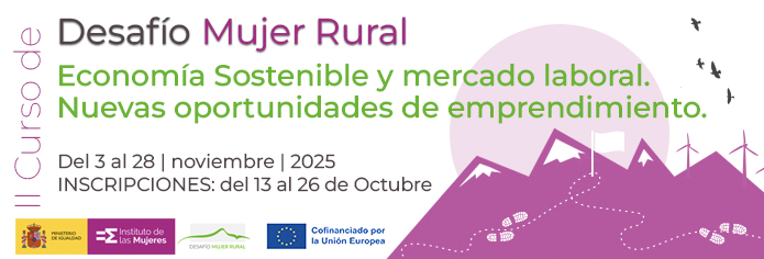 Desafío Mujer Rural Economía Sostenible y mercado laboral. Nuevas oportunidades de emprendimiento