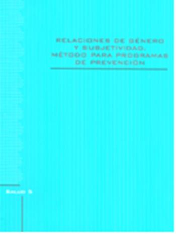 Relaciones de g�nero y subjetividad. M�todo para programas de prevenci�n