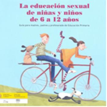 La educación sexual de 6 a 12 años. Guía para madres, padres y profesorado de Educación Infantil